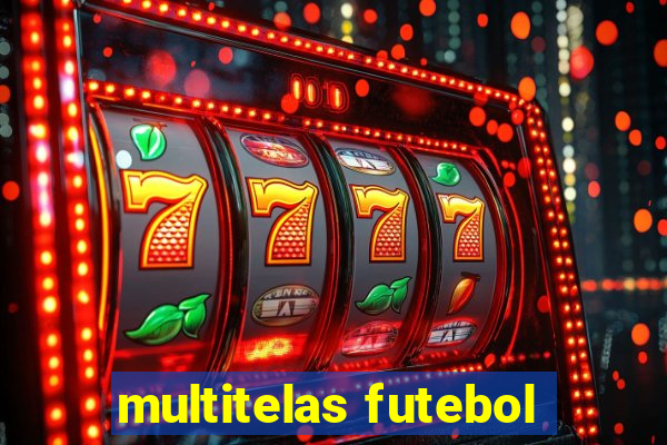 multitelas futebol